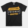 I Speak Fluent Friends Quotes Shirt