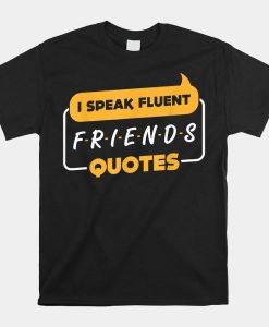 I Speak Fluent Friends Quotes Shirt