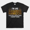 Im Like Alexander Hamilton Shirt