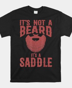 Its Not A Beard Its A Saddle Shirt