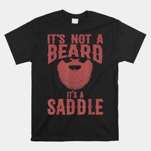 Its Not A Beard Its A Saddle Shirt