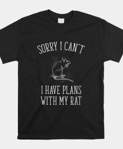 Sorry I Cant Funny Pet Mouse Or Rat Owner Shirt