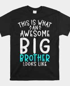 This Is What An Awesome Big Brother Looks Like Big Brother Shirt