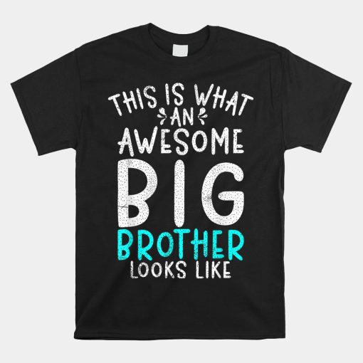 This Is What An Awesome Big Brother Looks Like Big Brother Shirt