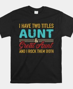 Two Titles Aunt And Great Aunt Shirt