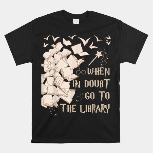 When In Doubt Go To The Library Shirt