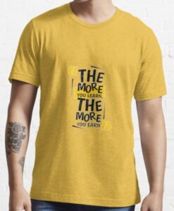 The More You Learn T-shirt AA